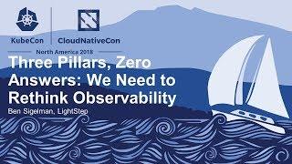 Three Pillars, Zero Answers: We Need to Rethink Observability - Ben Sigelman, LightStep