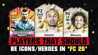 PLAYERS THAT SHOULD BE ICONS or HEROES IN FIFA 26 (EA FC 26)!  ft. Iniesta, Aguero, Marcelo… etc