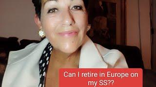 Retiring in Europe on your monthly social security payments.  Permanent residence toward citizenship