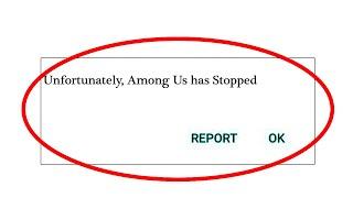 How to Fix Unfortunately "Among Us" Game App Has Stopped Problem Solved in Android & Ios