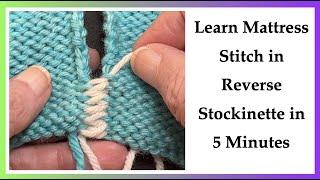 Learn Mattress Stitch in Reverse Stockinette in 5 Minutes, Seaming Rev St st