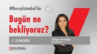 #Borsaİstanbul'da Bugün Ne Bekliyoruz? - 11 Eylül Çarşamba