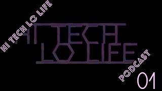 [The Hi Tech Lo Life Podcast] EP1