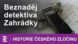 Historie českého zločinu: Beznaděj detektiva Zahrádky