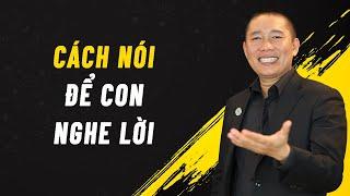 Cách nói để con Nghe Lời  | Nguyễn Phùng Phong