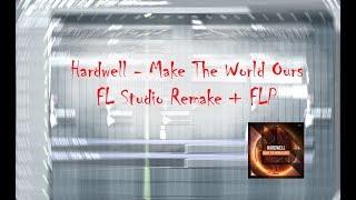 Hardwell - Make The World Ours (Quick FL Studio Remake + FREE FLP)