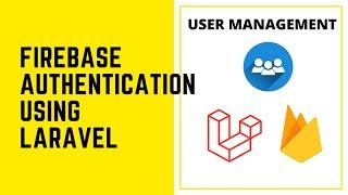 User Management using Laravel with Firebase