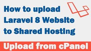 How to upload Laravel 8 Website to Shared Hosting