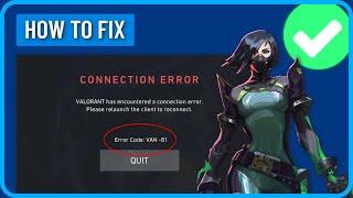 How to Fix Valorant has Encountered a Connection Error (Error Code: VAN-81)