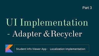 Part 3 - UI Implementation | Adapter & RecyclerView - Student Info Viewer App - Localization Impl.