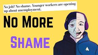 Gen Z & Dealing With The Shame of Unemployment