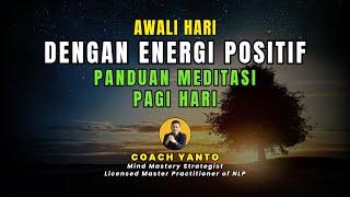 Awali Hari dengan Energi Positif  || Panduan Meditasi Pagi Hari