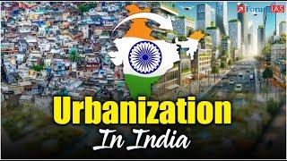 Urbanization in India- Significance & Challenges | 7pm Highlights | ForumIAS