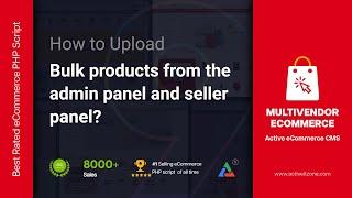 How to Upload Bulk Products from the admin panel and seller panel | Active eCommerce CMS (v.8-9) |