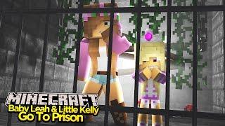 Minecraft - LITTLE KELLY & BABY LEAH GO TO PRISON!