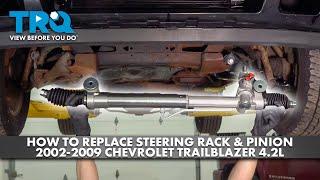 How to Replace Power Steering Rack & Pinion Assembly 2002-2009 Chevrolet Trailblazer 4.2L