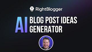 AI-Powered Blog Post Idea Generator - RightBlogger Tool Demo