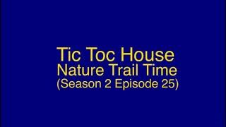 Tic Toc House S2 E25: Nature Trail Time