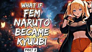 What If Fem Naruto Became Kyuubi Part 2