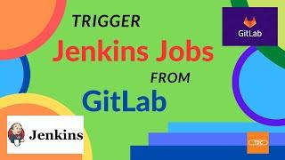 Trigger Jenkins Jobs From GitLab