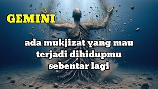  GEMINI  siap - siap || ada mukjizat yang mau terjadi sebentar lagi