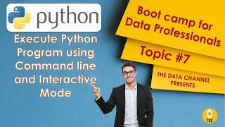 Execute Python Program Using Command Line and Interactive Mode|Python for Data Professional|Topic #7