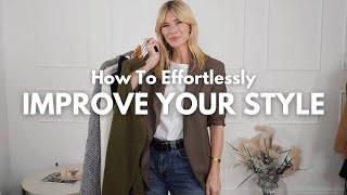 HOW TO EFFORTLESSLY IMPROVE YOUR STYLE WHATEVER THE SEASON | 10 Simple Tips