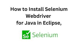 How to install Selenium WebDriver on Eclipse