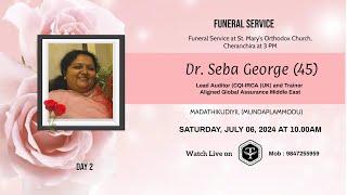 Dr. Seba George (45) || Madathikudiyil (Mundaplammodu) || Funeral Service || Day 2 || 06/07/2024