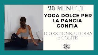 Yoga Dolce Per La Pancia Gonfia, Digestione, Colite, Ulcera | 20 Minuti | My Personal Practice