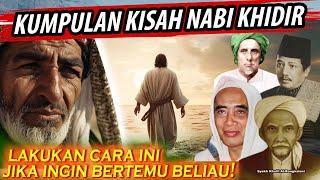 JANGAN2 ANDA PERNAH BERTEMU INILAH KEKASIH ALLAH YG PALING MISTERIUS | KISAH NABI KHIDIR AS