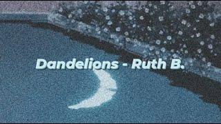 Dandelions (Ruth B.) | Slowed Down + Reverb + Lyrics