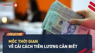 2 Mốc Thời Gian Về Tiền Lương Cán Bộ Công Chức Cần Biết | LuatVietnam.vn