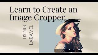 Building an Image Upload and Crop Feature with Laravel and Cropper.js