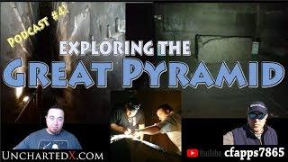 Exploring the Great Pyramid at Giza! UnchartedX Podcast #4 with cfapps7865!