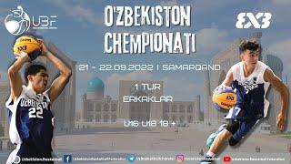 Basketball 3x3 Championship of Uzbekistan I MEN U16 U18 18+ I 1st round I 21 - 22.09.2022 Samarkand