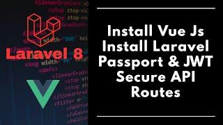 #4 - Laravel 8 - Laravel Passport - JWT - API Authentication - Vue Js Installation