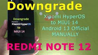 Downgrade Redmi Note 12 NFC from Xiaomi HyperOS to MIUI 14 Android 13 Official