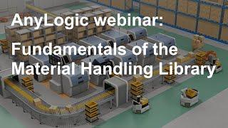 Fundamentals of the AnyLogic Material Handling Library