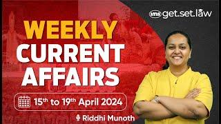 CLAT Weekly Current Affairs | 15 to 19 April 2024 | CLAT Current Affairs | Riddhi Munoth