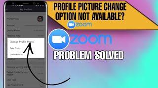 Profile picture Change option not available on zoom cloud meeting app problem solved