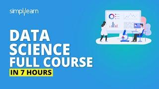 Data Science Full Course | Learn Data Science In 7 Hours | Data Science For Beginners | Simplilearn