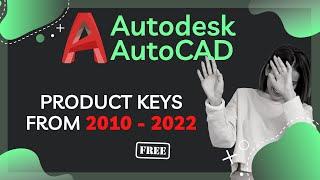 Free Product keys for Autodesk AutoCAD all versions 2010 - 2022 | AutoCAD Activation Tutorials