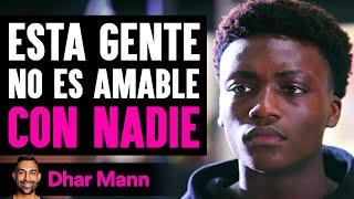 Esta Gente No Es Amable Con Nadie | Dhar Mann Studios