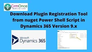 Download Plugin Registration Tool from nuget Power Shell Script in Dynamics 365 Version 9.x