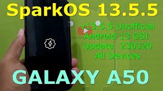 SparkOS 13.5.5 for Galaxy A50 Android 13 GSI Update: 230320