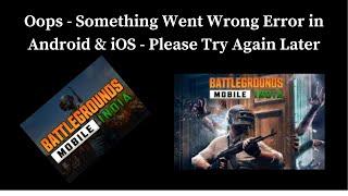 Battleground Mobile India  App Oops - Something Went Wrong Error in Android & iOS Phone