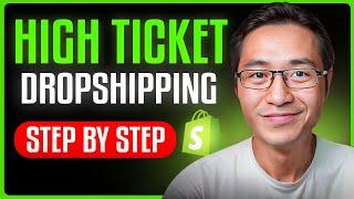 Shopify High Ticket Dropshipping Made Easy for Beginners (Full Guide)