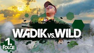 WADIK VS. WILD - FOLGE 1