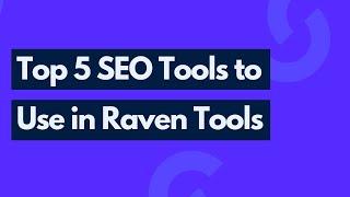 Top 5 SEO Tools to Use in Raven Tools | Search Engine Optimization Tools